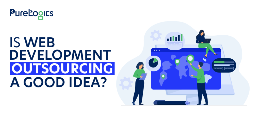 Is Web Development Outsourcing a good idea